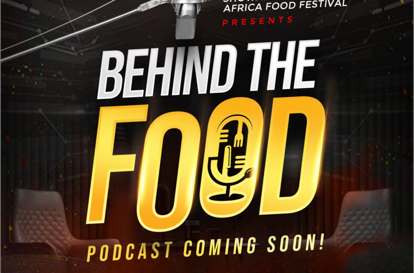  Show Africa TV and Africa Food Festival Collaborate to Launch New Podcast: “Behind the Food”